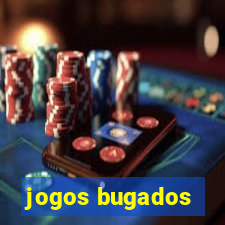 jogos bugados